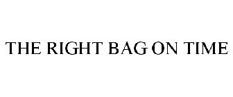 THE RIGHT BAG ON TIME