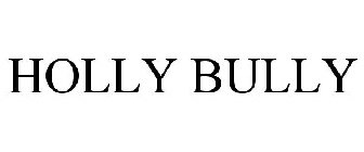 HOLLY BULLY