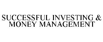 SUCCESSFUL INVESTING & MONEY MANAGEMENT