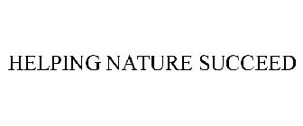 HELPING NATURE SUCCEED