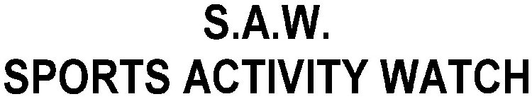 S.A.W.  SPORTS ACTIVITY WATCH