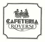 CAFETERIA ROVERSI 1882