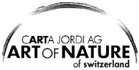 CARTA JORDI AG ART OF NATURE OF SWITZERLAND