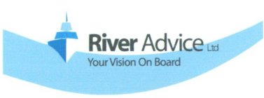 RIVER ADVICE LTD YOUR VISION ON BOARD