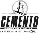 CEMENTO FASHION CONSTRUCTOR ORIGINAL & STRONG ITALIAN STYLE