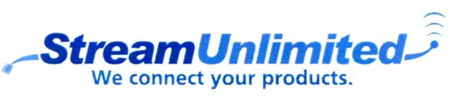 STREAMUNLIMITED WE CONNECT YOUR PRODUCTS.