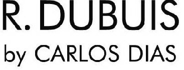 R. DUBUIS BY CARLOS DIAS