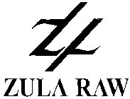 Z L ZULA RAW