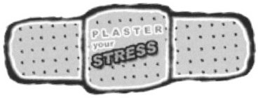 PLASTER YOUR STRESS