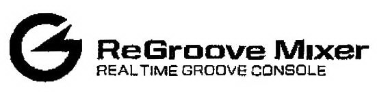 REGROOVE MIXER REAL TIME GROOVE CONSOLE