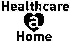 HEALTHCARE A HOME