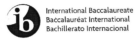 IB INTERNATIONAL BACCALAUREATE BACCALAURÉAT INTERNATIONAL BACHILLERATO INTERNACIONAL
