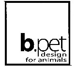 B.PET DESIGN FOR ANIMALS