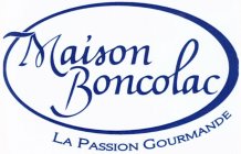 MAISON BONCOLAC LA PASSION GOURMANDE