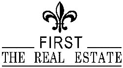 FIRST THE REAL ESTATE