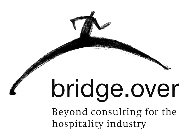 BRIDGE.OVER BEYOND CONSULTING FOR THE HOSPITALITY INDUSTRY