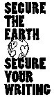 SECURE THE EARTH SECURE YOUR WRITING