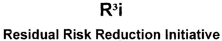 R3I RESIDUAL RISK REDUCTION INITIATIVE