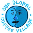 OUR GLOBAL COFFEE VILLAGE