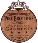 PIKE BROTHERS SUPERIOR GARMENTS