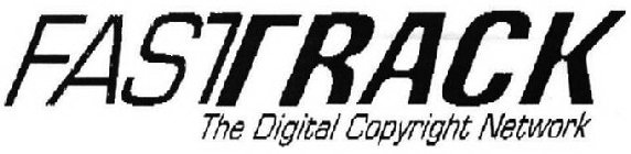 FASTRACK THE DIGITAL COPYRIGHT NETWORK