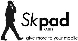 SKPAD PARIS GIVE MORE TO YOUR MOBILE