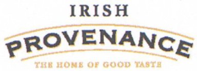 IRISH PROVENANCE THE HOME OF GOOD TASTE