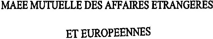 MAEE MUTUELLE DES AFFAIRES ETRANGERES ET EUROPEENNES
