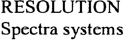 RESOLUTION SPECTRA SYSTEMS