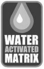 WATER ACTIVATED MATRIX