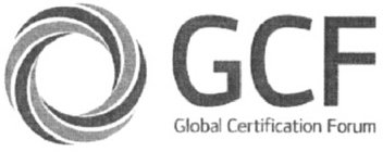 GCF GLOBAL CERTIFICATION FORUM
