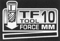 TF 10 TOOL FORCE MM