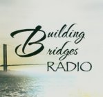 BUILDING BRIDGES RADIO