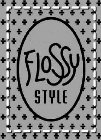 FLOSSY STYLE