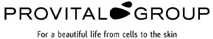 PROVITAL GROUP FOR A BEAUTIFUL LIFE FROM CELLS TO THE SKIN