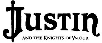 JUSTIN AND THE KNIGHTS OF VALOUR