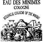 EAU DES MINIMES COLOGNE BOTANICAL COLOGNE OF THE MINIMS
