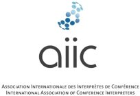 AIIC ASSOCIATION INTERNATIONALE DES INTERPRÈTES DE CONFÉRENCE INTERNATIONAL ASSOCIATION OF CONFERENCE INTERPRETERS