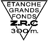 ÉTANCHE GRANDS FONDS Z.R.C 300 M.