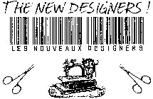 THE NEW DESIGNERS! LES NOUVEAUX DESIGNERS