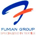 F FUMIAN GROUP SPECIALIZED IN TEXTILE