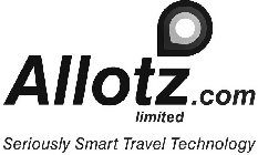 ALLOTZ.COM LIMITED SERIOUSLY SMART TRAVEL TECHNOLOGY