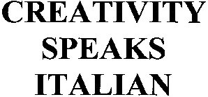 CREATIVITY SPEAKS ITALIAN