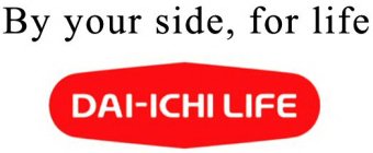 DAI-ICHI LIFE BY YOUR SIDE, FOR LIFE