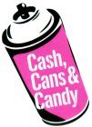 CASH, CANS & CANDY
