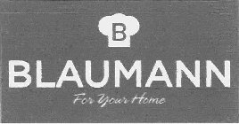 B BLAUMANN FOR YOUR HOME
