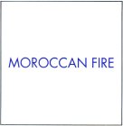 MOROCCAN FIRE