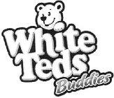 WHITE TEDS BUDDIES