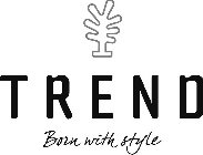 TREND BORN WITH STYLE