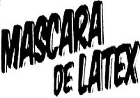 MASCARA DE LATEX